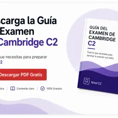 Guía gratuita para la preparación del examen de Cambridge C2. Descarga el PDF para aprobar con éxito.