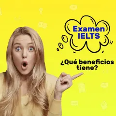 Mujer sorprendida señala el texto "Examen IELTS" y la pregunta "¿Qué beneficios tiene?". Un certificado IELTS abre puertas.