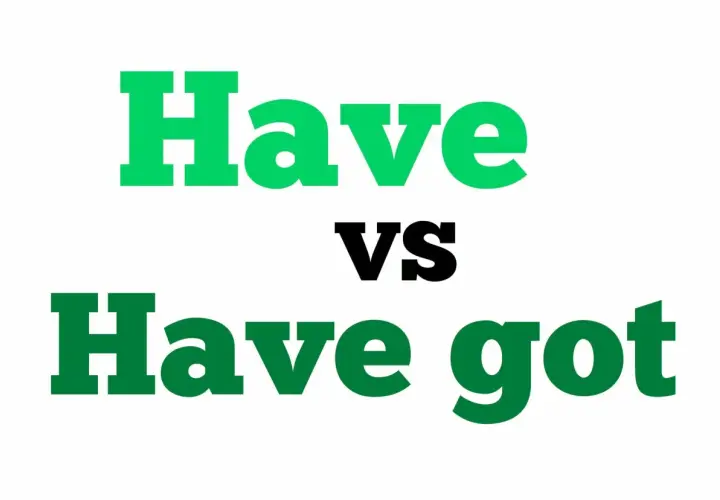 Texto comparando "Have" y "Have got". Aprende a usar frases con have got para sonar más natural.