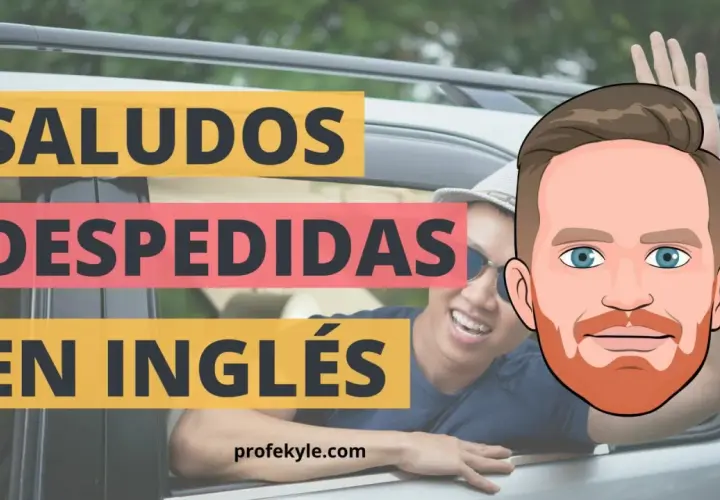 Hombre sonriente saluda desde un coche. Texto: "Saludos, despedidas en inglés". Aprende a escribir una despedida informal en inglés.