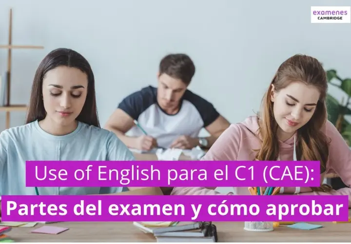 Estudiantes concentrados en un examen de inglés. El texto indica "Use of English para el C1 (CAE): Partes del examen y cómo aprobar".