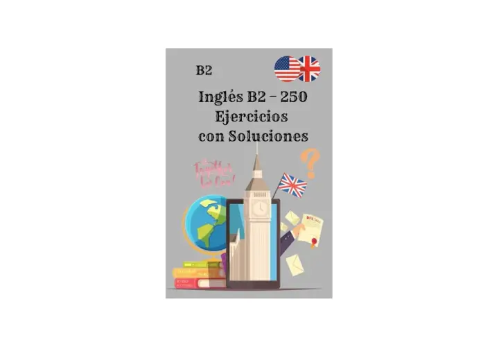 Libro de ejercicios de inglés B2 con soluciones. Incluye un globo terráqueo, libros y el Big Ben.