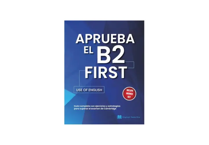 Libro "Aprueba el B2 First" con sección "Use of English". Guía para el examen de Cambridge, incluye respuestas.