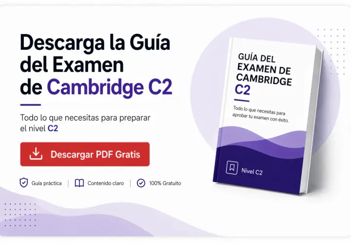 Guía gratuita para la preparación del examen de Cambridge C2. Descarga el PDF para aprobar con éxito.