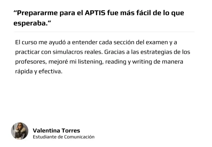 Valentina Torres, estudiante de Comunicación, preparó su inglés B1 APTIS con simulacros y estrategias, mejorando su listening, reading y writing.