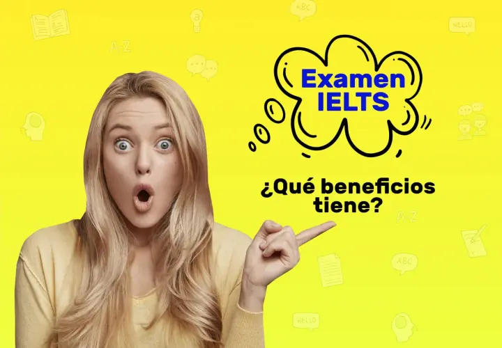 Mujer sorprendida señala el texto "Examen IELTS" y la pregunta "¿Qué beneficios tiene?". Un certificado IELTS abre puertas.