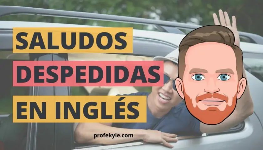 Hombre sonriente saluda desde un coche. Texto: "Saludos, despedidas en inglés". Aprende a escribir una despedida informal en inglés.