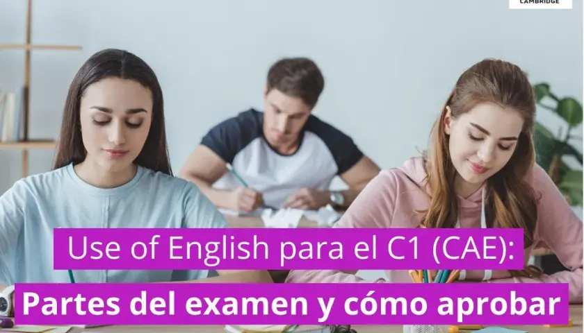 Estudiantes concentrados en un examen de inglés. El texto indica "Use of English para el C1 (CAE): Partes del examen y cómo aprobar".
