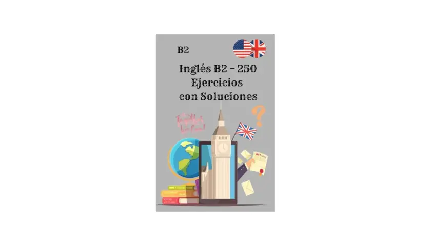 Libro de ejercicios de inglés B2 con soluciones. Incluye un globo terráqueo, libros y el Big Ben.