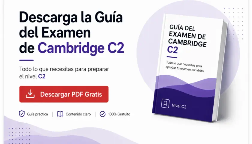 Guía gratuita para la preparación del examen de Cambridge C2. Descarga el PDF para aprobar con éxito.
