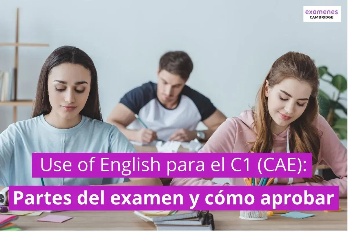 Estudiantes concentrados en un examen de inglés. El texto indica "Use of English para el C1 (CAE): Partes del examen y cómo aprobar".