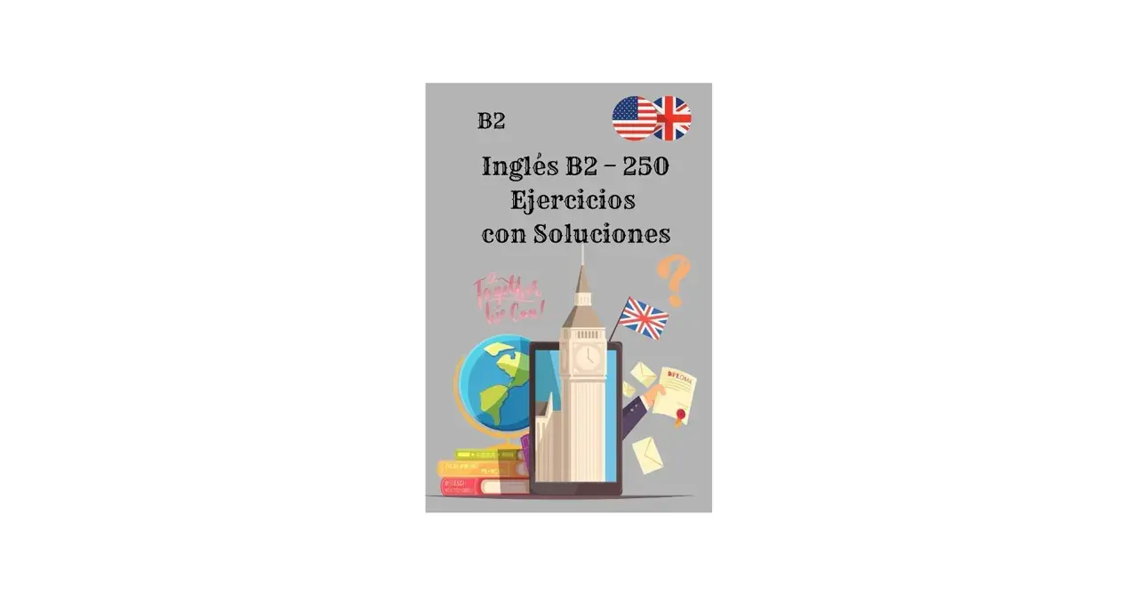 Libro de ejercicios de inglés B2 con soluciones. Incluye un globo terráqueo, libros y el Big Ben.