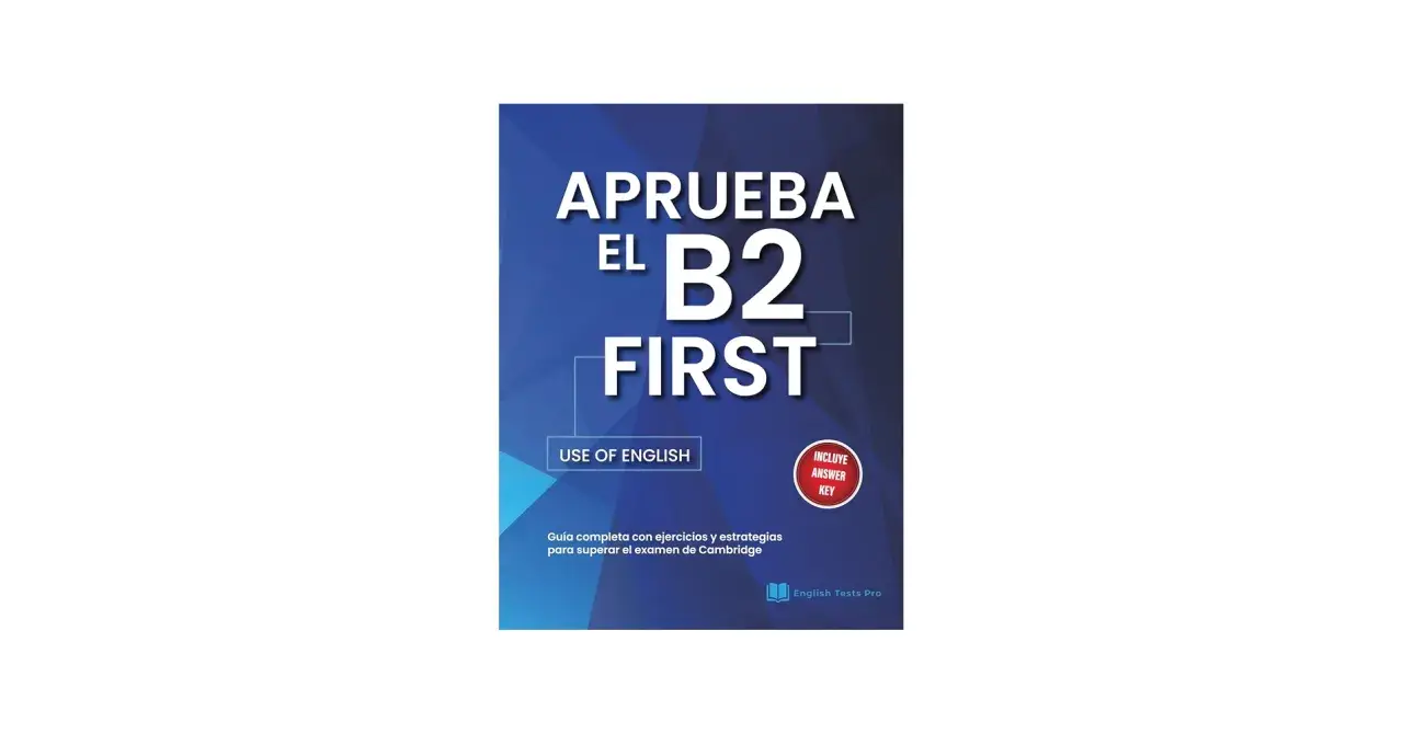 Libro "Aprueba el B2 First" con sección "Use of English". Guía para el examen de Cambridge, incluye respuestas.