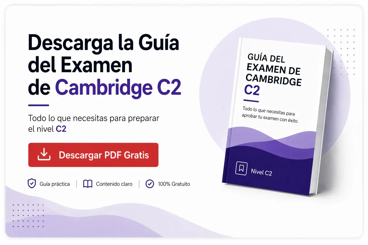 Guía gratuita para la preparación del examen de Cambridge C2. Descarga el PDF para aprobar con éxito.