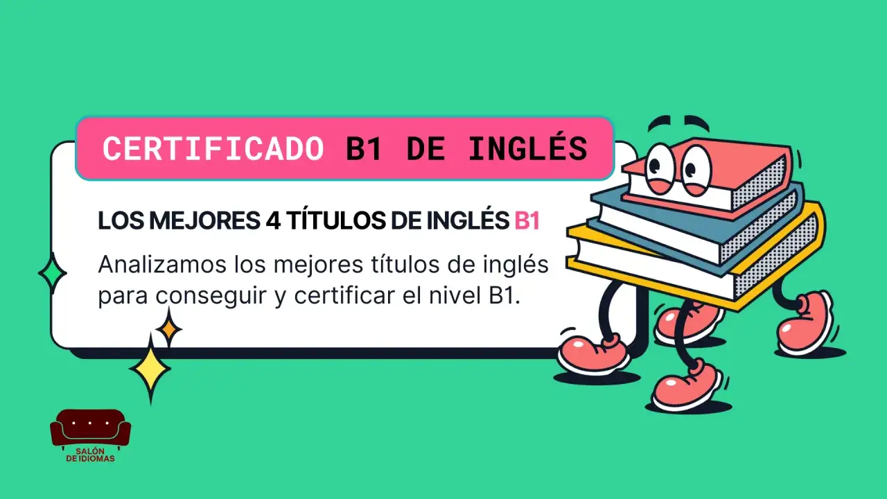 Certificado B1 de inglés: ¿a qué edad te puedes sacar el B1 de inglés? Analizamos los mejores títulos.